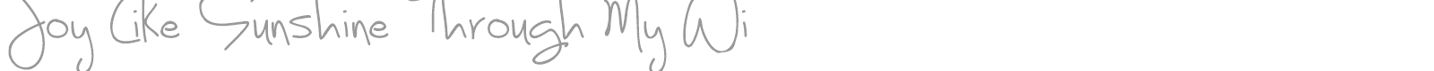 Joy Like Sunshine Through My Windowpane font preview